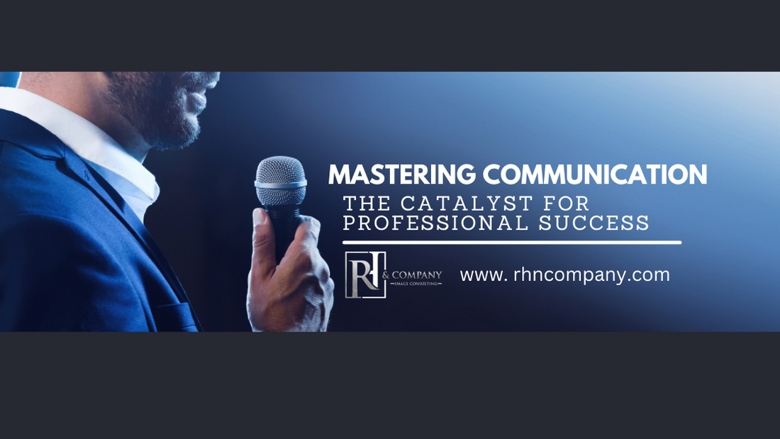 Mastering Communication: The Catalyst for Professional Success